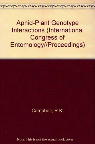 Aphid-Plant Genotype Interactions (INTERNATIONAL CONGRESS OF ENTOMOLOGY//PROCEEDINGS) (9780444882578) by Campbell, R. K.; Eikenbary, R. D.