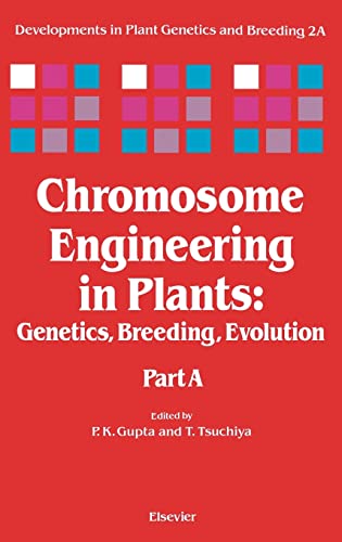 9780444882592: Chromosome Engineering in Plants: Genetics, Breeding, Evolution: Volume 2A (Developments in Plant Genetics and Breeding)