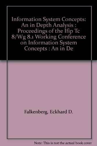 Stock image for Information System Concepts: An in Depth Analysis : Proceedings of the Ifip Tc 8/Wg 8.1 Working Conference on Information System Concepts : An in De for sale by Solr Books