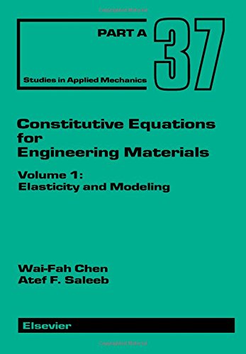 9780444884084: Constitutive Equations for Engineering Materials: Elasticity and Modeling (Volume 37) (Studies in Applied Mechanics, Volume 37)