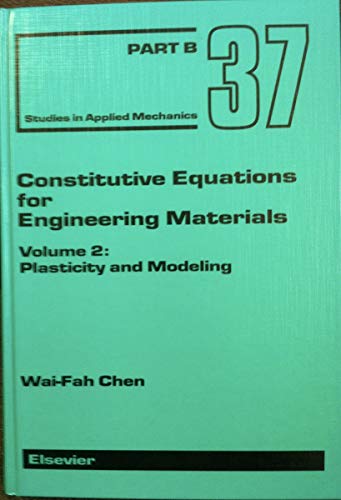 Constitutive Equations for Engineering Materials (Studies in Applied Mechanics) (9780444884084) by Chen, Wai-Fah; Saleeb, Atef F.