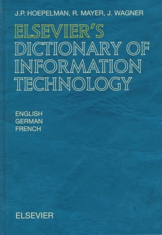 Elsevier's Dictionary of Information Technology: In English, German and French (9780444884107) by Hoepelman, J.P.; Mayer, R.; Wagner, J.