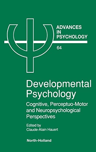 Beispielbild fr Developmental Psychology : Cognitive, Perceptuo-Motor and Neuropsychological Perspectives zum Verkauf von Better World Books