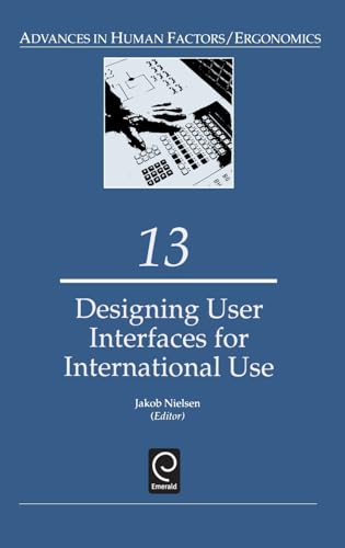 Designing User Interfaces for International Use (Advances in Human Factors/Ergonomics, 13) (9780444884282) by Nielsen, J.; J. Nielsen, Nielsen; Nielsen, Jakob