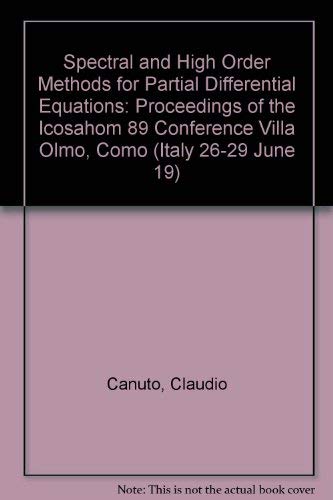 Stock image for Spectral and High Order Methods for Partial Differential Equations: Proceedings of the Icosahom 89 Conference Villa Olmo, Como (Italy 26-29 June 19) for sale by PsychoBabel & Skoob Books