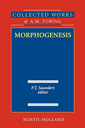 Morphogenesis (Volume 3) (Collected Works of A.M. Turing, Volume 3) - Saunders, P.T.