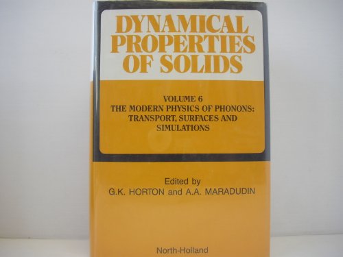 9780444885616: Dynamical Properties of Solids: The Modern Physics of Phonons : Transport, Surfaces and Simulations: 6