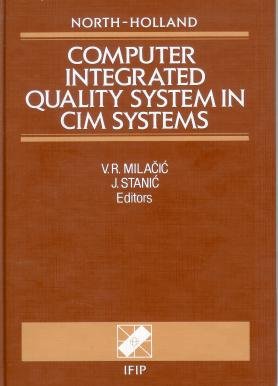 9780444885623: Computer Integrated Quality System in Cim Systems: Proceedings of the Ifip Tcs/Wg 5.3 Working Conference on Computer Integrated Quality System in Ci