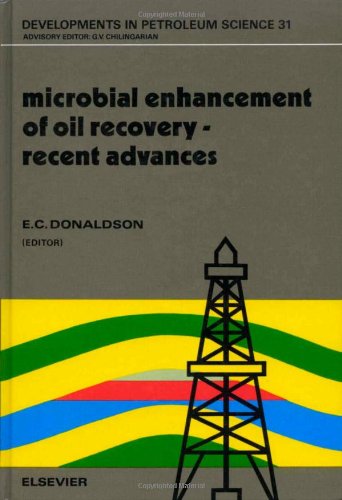 Stock image for Microbial Enhancement of Oil Recovery: Recent Advances : Proceedings of the 1990 International Conference on Microbial Enhancement of Oil Recovery (Developments in Petroleum Science, 31) for sale by Bartlesville Public Library