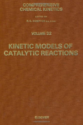 Imagen de archivo de Kinetic Models of Catalytic Reactions (Volume 32) (Comprehensive Chemical Kinetics, Volume 32) a la venta por Books Unplugged