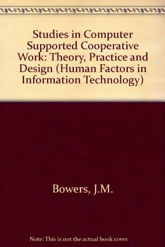 Beispielbild fr Studies in Computer Supported Cooperative Work: Theory, Practice, and Design (HUMAN FACTORS IN INFORMATION TECHNOLOGY) zum Verkauf von Ammareal