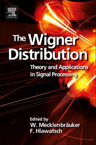 The Wigner Distribution: Theory and Applications in Signal Processing [Hardcover] Mecklenbr?uker, W. and Hlawatsch, Franz