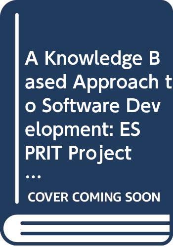 Stock image for A Knowledge Based Approach to Software Development: ESPRIT Project ASPIS for sale by Zubal-Books, Since 1961