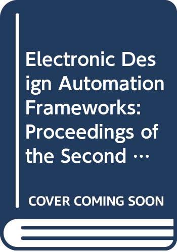 9780444889171: Electronic Design Automation Frameworks: Proceedings of the Second Ifip Wg 10.2 Worshop on Electronic Design Automation Frameworks, Charlottesville,