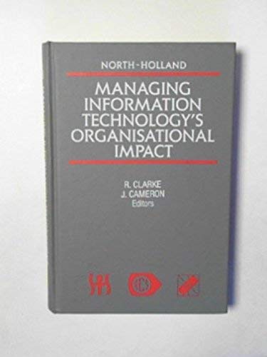 Managing Information Technology's Organisational Impact (9780444889454) by Clarke, Roger; Cameron, Julie