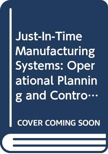 Stock image for Just-in-Time Manufacturing Systems: Operational Planning and Control Issues. Manufacturing Research and Technology 12 for sale by Zubal-Books, Since 1961