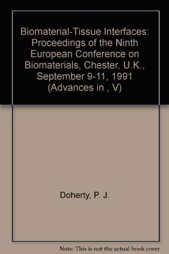 9780444890658: Biomaterial-Tissue Interfaces: Proceedings of the Ninth European Conference on Biomaterials, Chester, U.K., September 9-11, 1991 (Advances in , V)