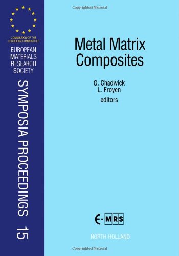 Stock image for Metal Matrix Composites: Proceedings of Symposium B on Metal Matrix Composites of the 1990 E-Mrs Spring Conference Strasbourg, France, 29 May-1 June ( . Research Society Symposia Proceedings, V. 15.) for sale by Zubal-Books, Since 1961