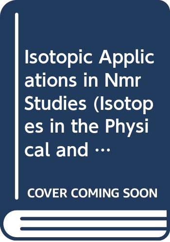 Isotopic Applications in Nmr Studies (Isotopes in the Physical and Biomedical Sciences Series, Vol 2) (9780444890900) by Buncel, E.