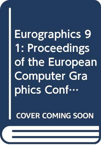 Beispielbild fr Eurographics 91: Proceedings of the European Computer Graphics Conference and Exhibition Vienna Austria 2-6 September 1991 zum Verkauf von Ammareal