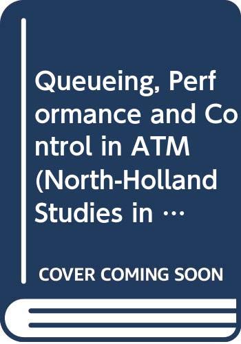 Stock image for Queuing, Performance and Control in Atm: Itc-13 Workshops : Proceedings of the Thirteenth International Teletraffic Congress Copenhagen, Den for sale by Ammareal