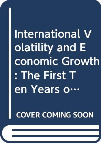 Stock image for International Volatility and Economic Growth: The First Ten Years of the International Seminar on Macroeconomics for sale by Zubal-Books, Since 1961