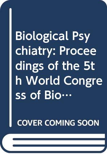 Stock image for Biological Psychiatry : Proceedings of the 5th World Congress of Biological Psychiatry, Florence, 9-14 June 1991 for sale by Better World Books