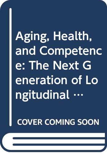 Stock image for Aging, Health, and Competence: The Next Generation of Longitudinal Research for sale by Bookmonger.Ltd