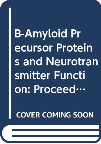 9780444893857: B-Amyloid Precursor Proteins and Neurotransmitter Function: Proceedings (International Congress Series)