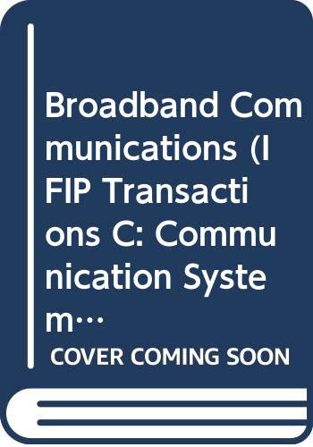 Stock image for Broadband Communications. Proceedings of the IFIP TC6 Workshop on Broadband Communications, Estoril, Portugal, 20-22 January 1992. (IFIP Transactions C-4) for sale by Zubal-Books, Since 1961