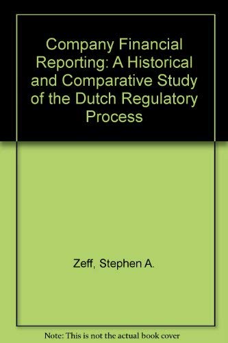 9780444895257: Company Financial Reporting: Historical and Comparative Study of the Dutch Regulatory Process