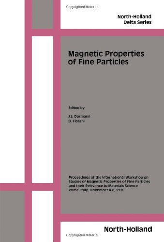9780444895523: Magnetic Properties of Fine Particles: Proceedings of the International Workshop on Studies of Magnetic Properties of Fine Particles and Their ... 4-8 November 1991 (North-Holland Delta)