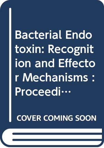 9780444898142: Bacterial Endotoxin: Recognition and Effector Mechanisms: Proceedings of the 2nd Congress of the International Endotoxin Society, Austria, 17-20 August 1992: v. 1020 (International Congress)