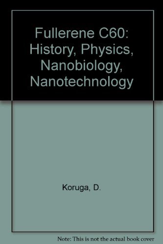 9780444898333: Fullerene C60: History, Physics, Nanobiology, Nanotechnology