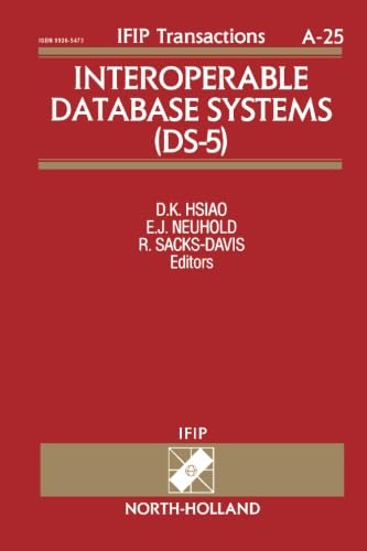 Stock image for Interoperable Database Systems (Ds-5 : Proceedings of the Ifip Wg2.6 Database Semantics Conference on Interoperable Database Systems) for sale by Revaluation Books