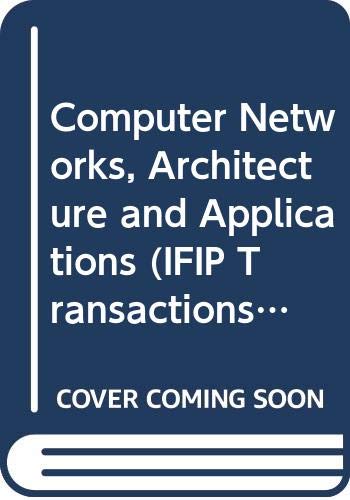 Beispielbild fr Computer Networks, Architecture and Applications: Proceedings of the Ifip Tc6 Working Conference on Computer Networks, Architecture and Appl zum Verkauf von Ammareal