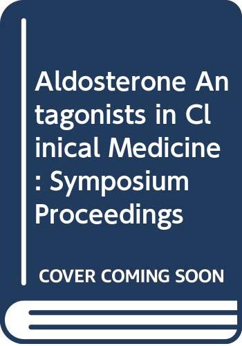 9780444900623: Aldosterone antagonists in clinical medicine: Proceedings of the Searle symposium, Nice, April 13-15, 1978 (International congress series)
