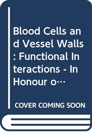 Beispielbild fr Blood Cells and Vessel Walls : Functional Interractions zum Verkauf von PsychoBabel & Skoob Books