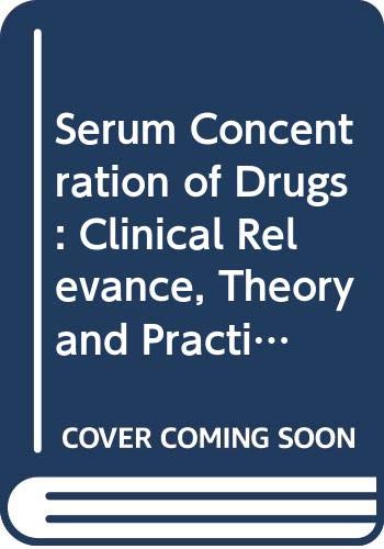 Stock image for The Serum concentration of drugs: Clinical relevance, theory, and practice : proceedings of a symposium on the occasion of the 50th anniversary of the . December 1979 (International congress series) for sale by Phatpocket Limited