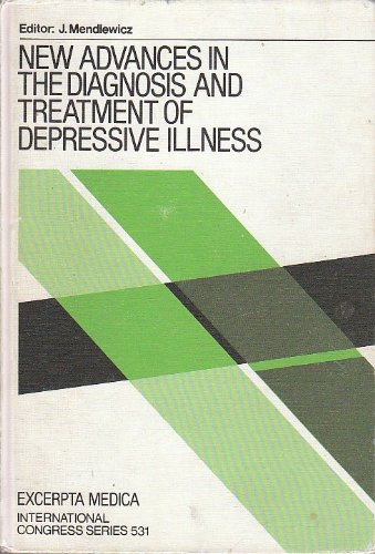 Stock image for New Advances in the Diagnosis and Treatment of Depressive Illness: Proceedings of the XVth International Congress of Therapeutics, Brussels, September 5-9, 1979, Theme 3 [International Congress Series No. 531] for sale by Tiber Books