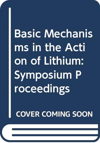 Imagen de archivo de Basic Mechanisms in the Action of Lithium: Symposium Proceedings (International congress series) a la venta por mountain