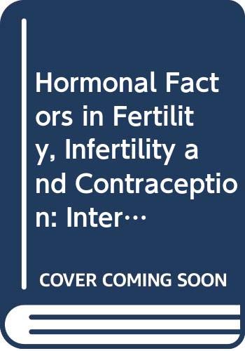 9780444902580: Hormonal Factors in Fertility, Infertility and Contraception: International Meeting Proceedings