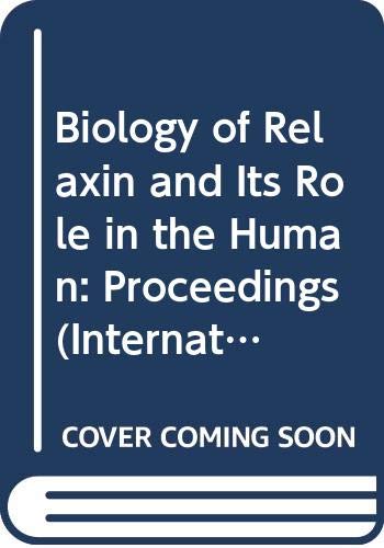 Stock image for Biology of Relaxin and Its Role in the Human: Proceedings (International Congress Series) for sale by Zubal-Books, Since 1961