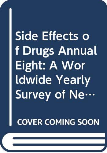 Imagen de archivo de Side Effects of Drugs Annual Eight 8: A Worldwide Yearly Survey of New Data and Trends: A Worldwide Survey of New Data and Trends a la venta por Leserstrahl  (Preise inkl. MwSt.)