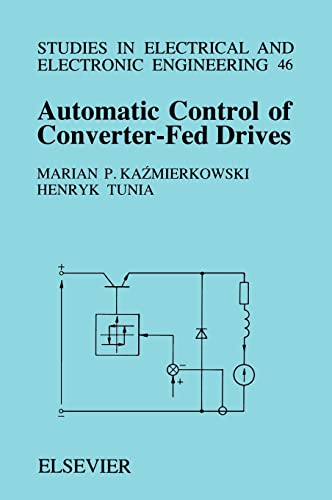 9780444986603: Automatic Control of Converter-Fed Drives: Volume 46 (Studies in Electrical and Electronic Engineering, Volume 46)