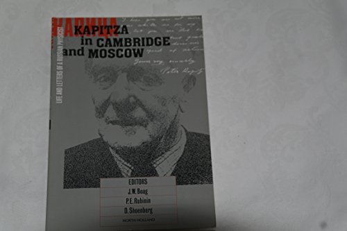 Kapitza in Cambridge and Moscow: Life and Letters of a Russian Physicist