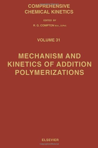 Stock image for Comprehensive Chemical Kinetics Volume 31 Mechanism and Kinetics of Additional Polymerizations for sale by Chequamegon Books