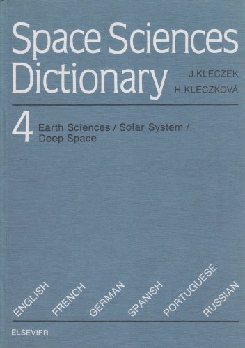 Stock image for Earth Sciences / Solar System / Deep Space, Volume 4 (Space Sciences Dictionary) for sale by Sequitur Books