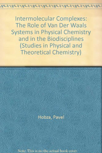 Intermolecular Complexes: The Role of Van Der Waals Systems in Physical Chemistry and in the Biodisciplines (Studies in Physical & Theoretical Chemistry) - Hobza, Pavel, Zahradnik, Rudolf