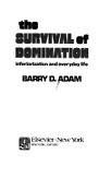 The survival of domination: Inferiorization and everyday life (9780444990471) by Adam, Barry D